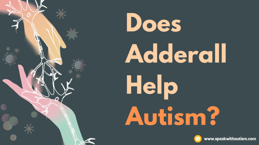 Does Adderall Help Autism