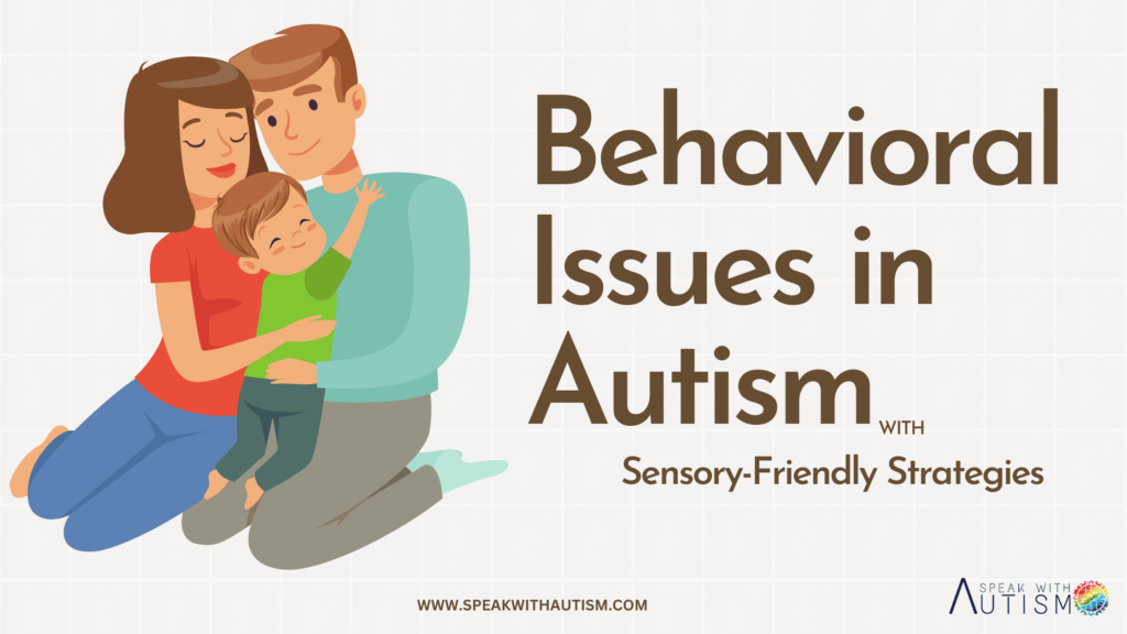 Managing Behavioral Issues in Autism with 8 Sensory-Friendly Strategies