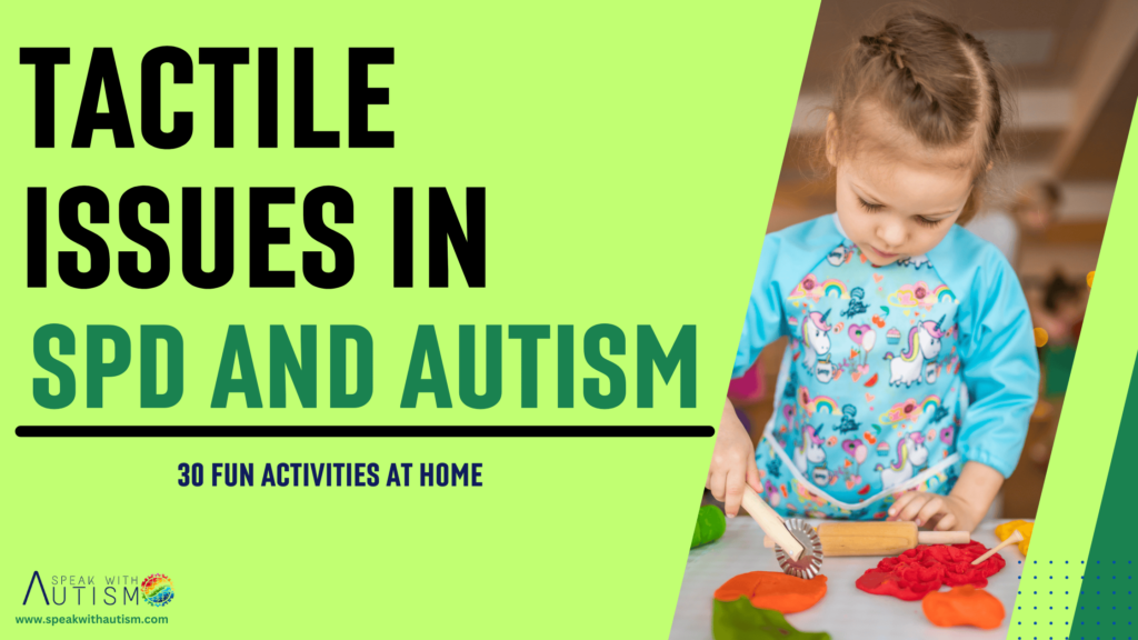 Tactile Issues in SPD and Autism: Do These 30 Fun Activities at Home