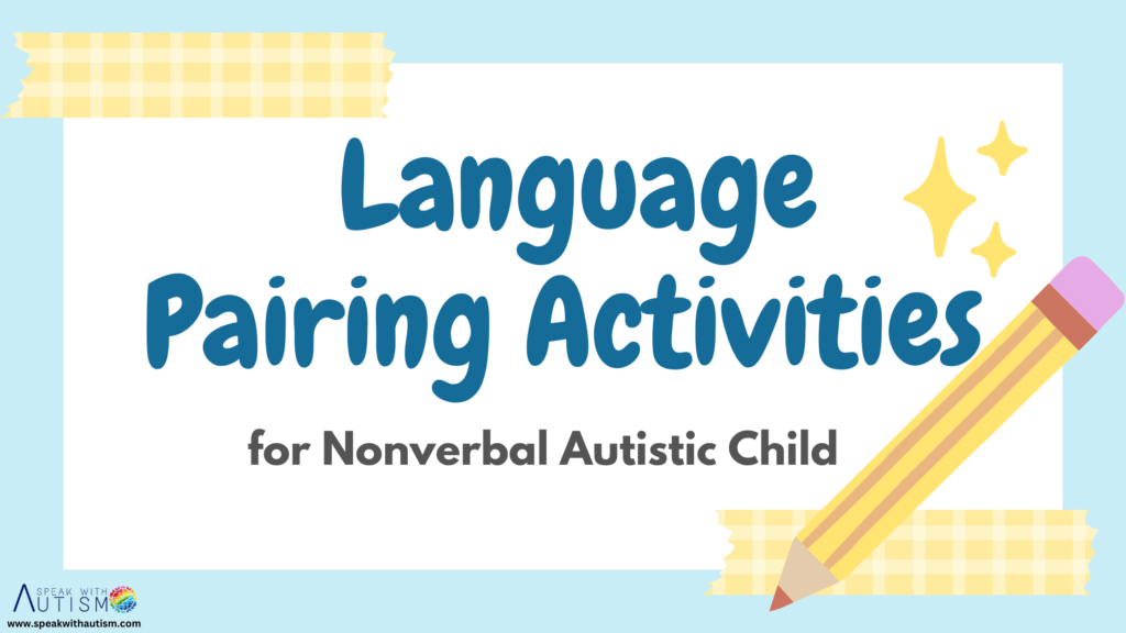 Language Pairing Activities for Nonverbal Autistic Child