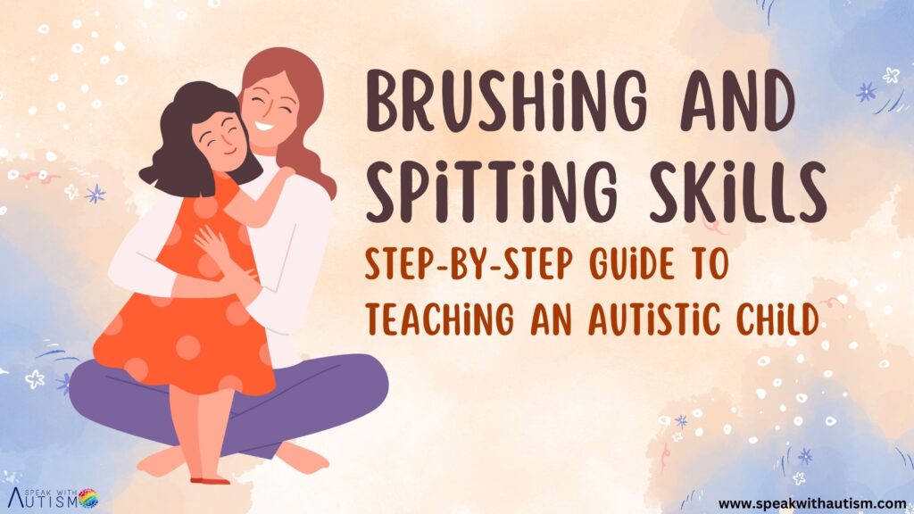 Brushing and Spitting Skills : Step-by-Step Guide to Teaching an Autistic Child