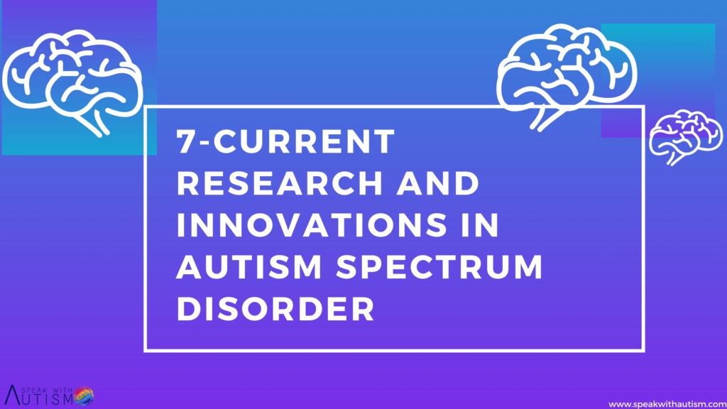 7-Current Research and Innovations in Autism Spectrum Disorder