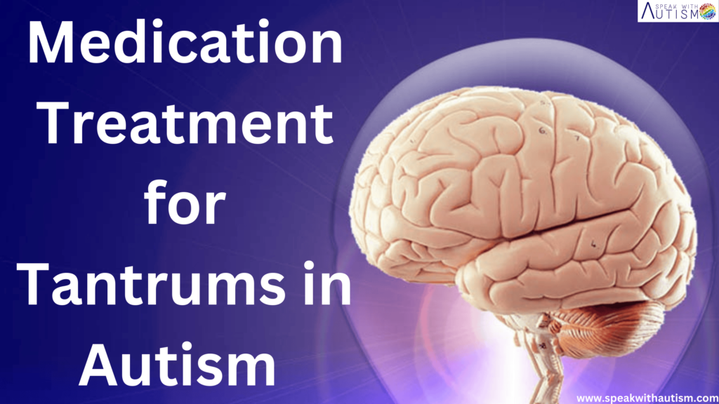 4-Medication Treatment for Tantrums in Autism