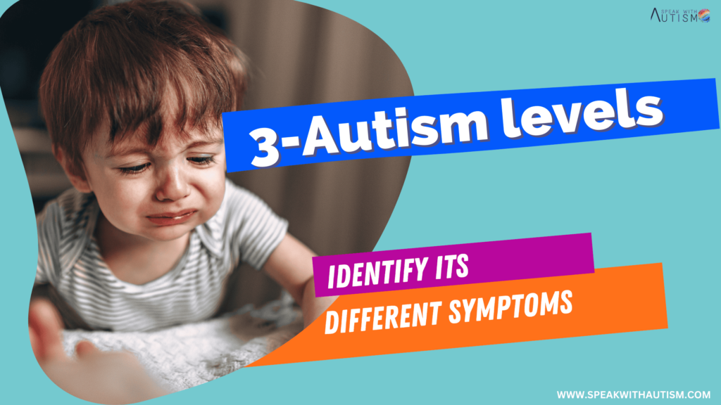 3 Autism levels: Identify its different symptoms