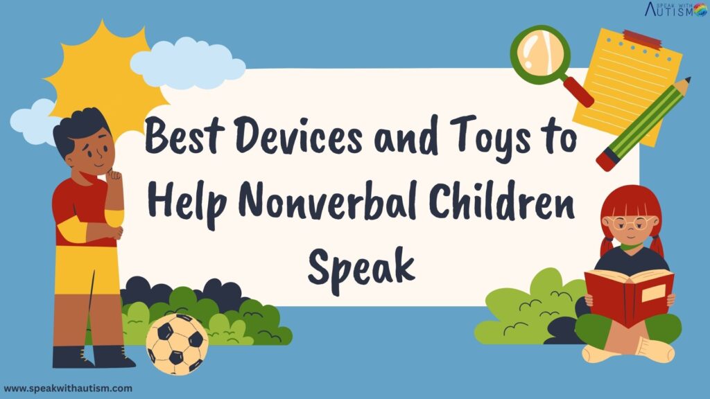 Best Devices and Toys to Help Nonverbal Children Speak