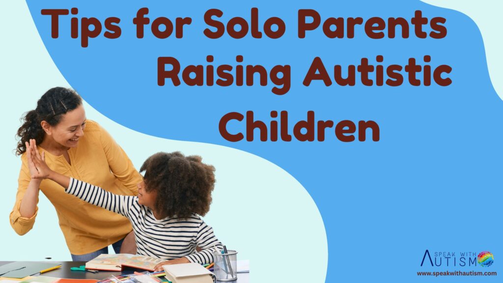 6 Practical Tips for Solo Parents Raising Autistic Children